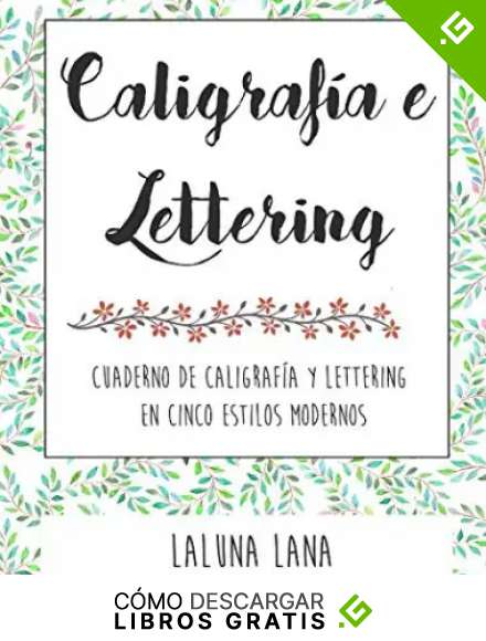 Caligraf&iacute;a y lettering: Cuaderno de caligraf&iacute;a y lettering en cinco estilos modernos