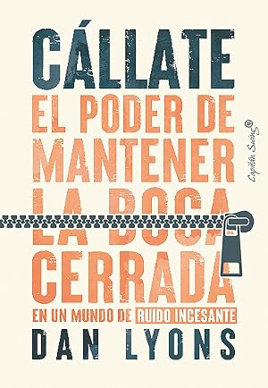 C&aacute;llate: El poder de mantener la boca cerrada en un mundo de ruido incesante (Ensayo)
