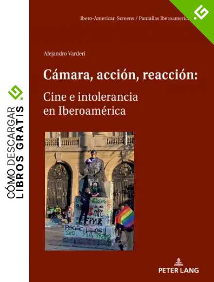 C&aacute;mara, acci&oacute;n, reacci&oacute;n: Cine e intolerancia en Iberoam&eacute;rica (Ibero-American Screens / Pantallas Iberoamericanas)