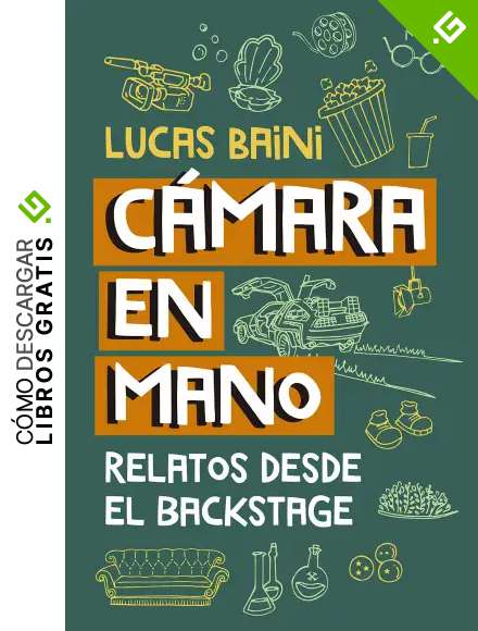 C&aacute;mara en mano: Relatos desde el backstage