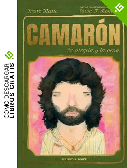 Camar&oacute;n, la alegr&iacute;a y la pena (Reservoir Gr&aacute;fica)