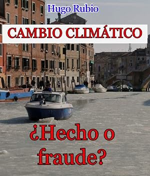 Cambio Clim&aacute;tico &iquest;Hecho o fraude?