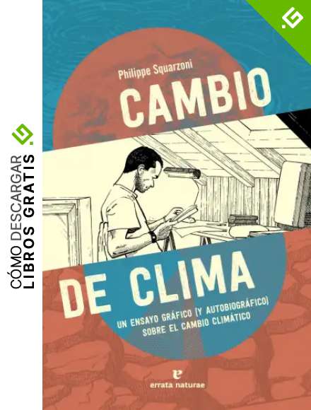 Cambio de clima: Un ensayo gr&aacute;fico (y autobiogr&aacute;fico) sobre el cambio clim&aacute;tico (VARIOS)