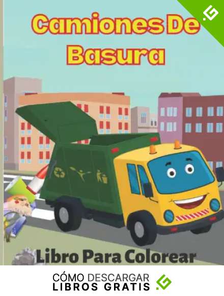 Camiones De Basura Libro Para Colorear: Libro para colorear s&uacute;per divertido para los ni&ntilde;os que aman los camiones. Gran regalo para ni&ntilde;as y ni&ntilde;os de 4 a 8 a&ntilde;os.