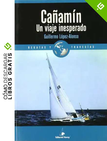 Ca&ntilde;am&iacute;n. Un viaje inesperado (Relatos de regatas y traves&iacute;as)