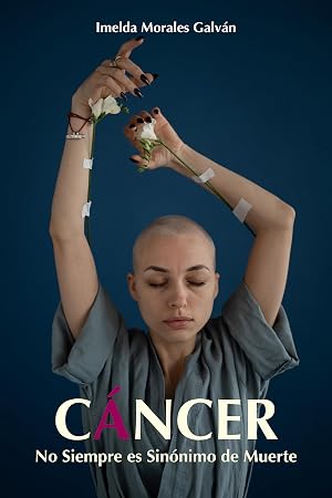 C&aacute;ncer : No Siempre es Sin&oacute;nimo de Muerte