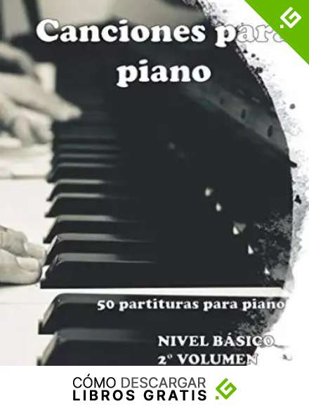 Canciones para piano: 50 partituras para piano Nivel Basico 2&deg; VOLUMEN