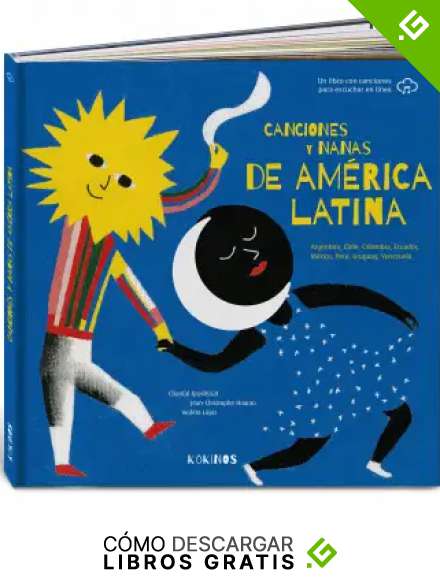 Canciones Y Nanas De Am&eacute;rica Latina: Argentina, Chile, Colombia, Ecuador, M&eacute;xico, Per&uacute;, Uruguay, Venezuela
