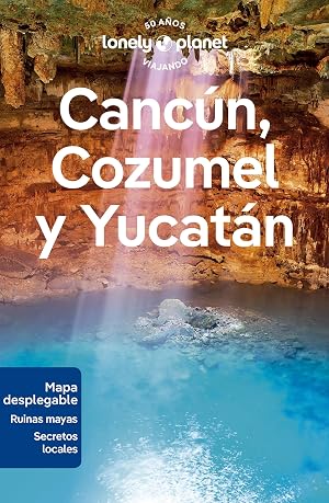 Canc&uacute;n, Cozumel y Yucat&aacute;n 1 (Gu&iacute;as de Regi&oacute;n Lonely Planet)
