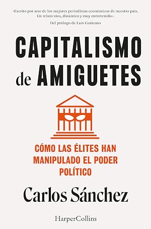 Capitalismo de amiguetes. C&oacute;mo las &eacute;lites han manipulado el poder pol&iacute;tico (HarperCollins)