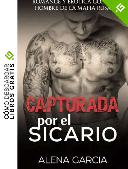 Capturada por el Sicario: Romance y Er&oacute;tica con el Hombre de la Mafia Rusa (Novela Rom&aacute;ntica y Er&oacute;tica en Espa&ntilde;ol: Mafia Rusa)