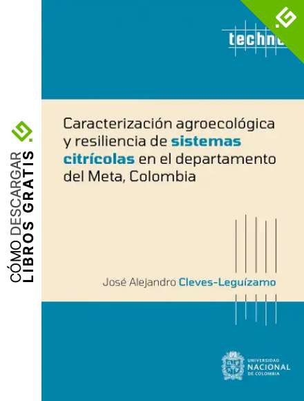 Caracterizaci&oacute;n agroecol&oacute;gica y resiliencia de sistemas citr&iacute;colas en el departamento del Meta, Colombia