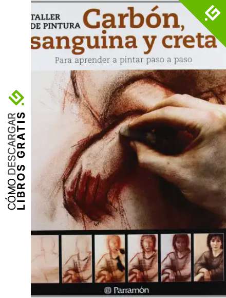 Carb&oacute;n, sanguina y creta para aprender a pintar paso a paso (Taller de pintura)