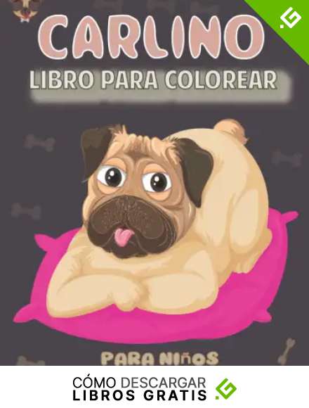 Carlino Libro Para Colorear Para Ni&ntilde;os de 3 a 8 A&ntilde;os: Diversi&oacute;n con Los Perros Pug Para Colorear | Relajaci&oacute;n y Alivio Del Estr&eacute;s Dibujos Para Calmar Y Relajar