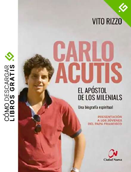 Carlo Acutis. El ap&oacute;stol de los milenials (Testigos y maestros)