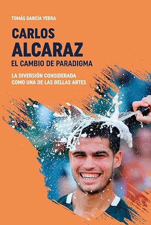 Carlos Alcaraz. El cambio de paradigma: La diversi&oacute;n considerada como una de las bellas artes (SIN COLECCION)