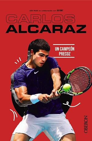 Carlos Alcaraz: Un campe&oacute;n precoz (Libros singulares)