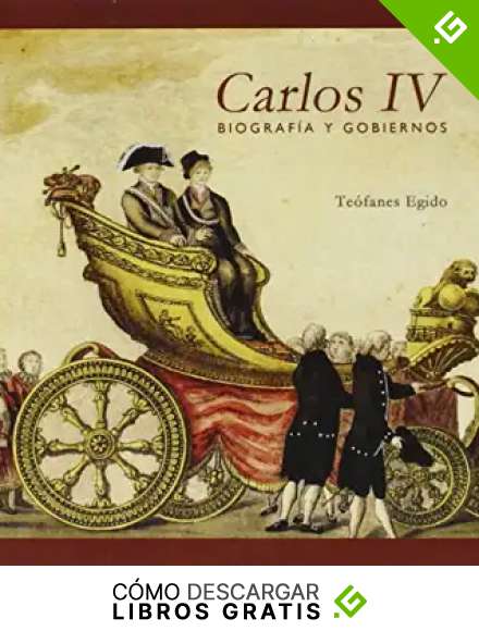Carlos IV: Biograf&iacute;a y gobiernos