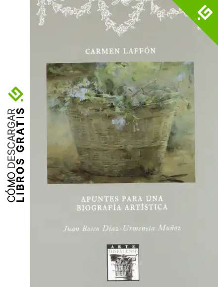 Carmen Laff&oacute;n. Apuntes para una biograf&iacute;a art&iacute;stica: 86 (Arte Hispalense)