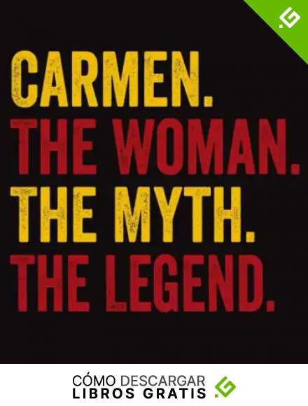 Carmen The Woman The Myth The Legend: Regalo de cuaderno personalizado para mujeres llamado Carmen, libretas bonitas Para la escritura, '8x10', 120 p&aacute;ginas