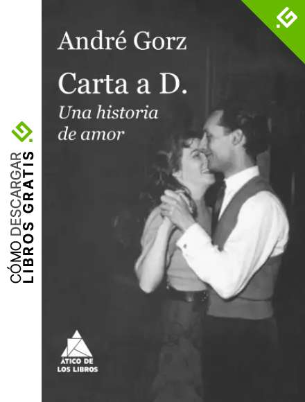 Carta a D.: Una historia de amor: 60 (&Aacute;tico de los Libros)
