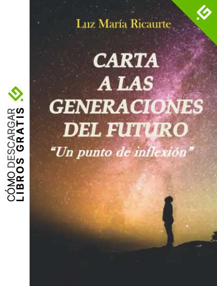 Carta a las Generaciones del Futuro: "Un punto de inflexi&oacute;n"