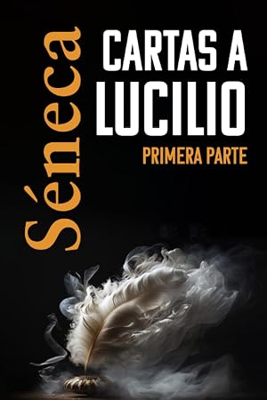 CARTAS A LUCILIO: Primera parte