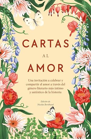 Cartas al amor: Una invitaci&oacute;n a celebrar y compartir el amor a trav&eacute;s del g&eacute;nero literario m&aacute;s &iacute;ntimo y aut&eacute;ntico de la historia (Somos B)
