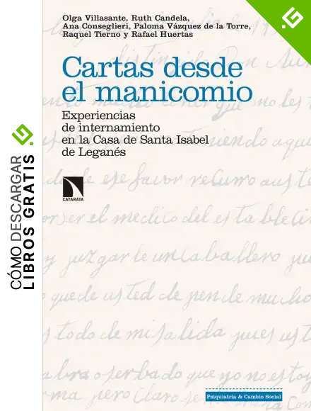 Cartas desde el manicomio: Experiencias de internamiento en la Casa de Santa Isabel de (INVESTIGACION Y DEBATE)