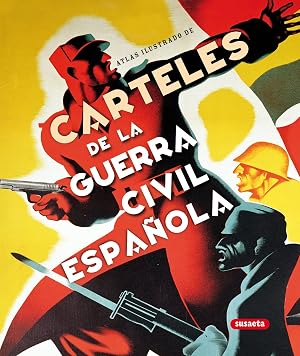 Carteles De La Guerra Civil Espa&ntilde;ola (Atlas Ilustrado)