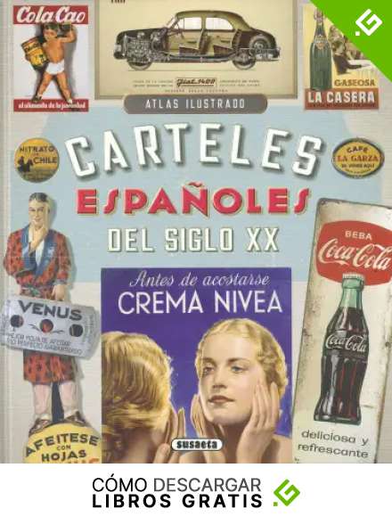 Carteles Espa&ntilde;oles Del Siglo XX (Atlas Ilustrado)