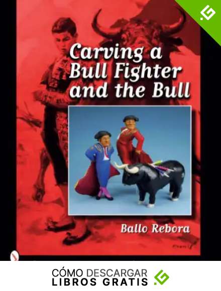 Carving a Bull Fighter and the Bull (Schiffer Book in English and Spanish)