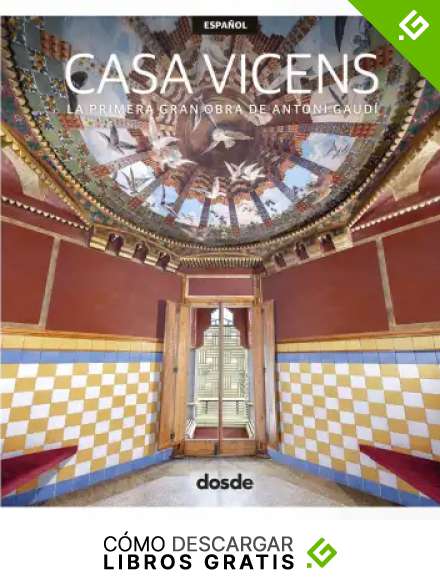 Casa Vicens | La primera gran obra de Antoni Gaud&iacute; | Arquitectura, historia y arte | Tapa blanda con fotograf&iacute;as e ilustraciones 3d | ISBN 9788491031758