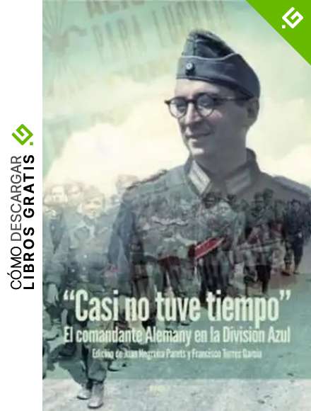 CASI NO TUVE TIEMPO EL COMANDANTE ALEMANY EN LA DIVISI&Oacute;N AZUL