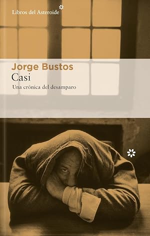 Casi: Una cr&oacute;nica del desamparo: 315 (LIBROS DEL ASTEROIDE)