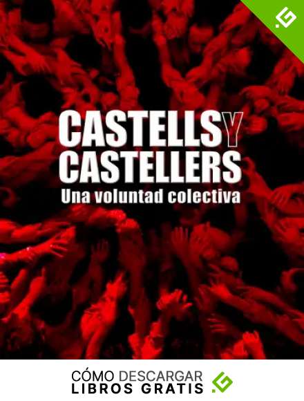 Castells y castellers.Una voluntad colectiva (General)