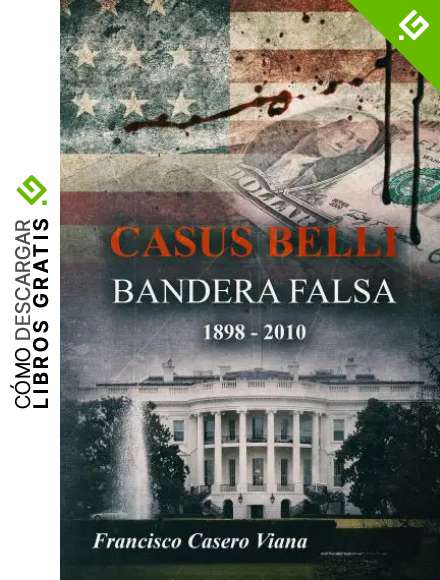 CASUS BELLI: BANDERA FALSA 1898 - 2010
