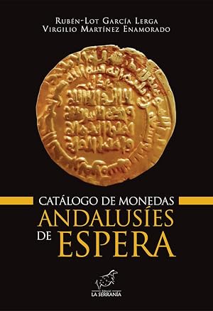 Cat&aacute;logo de monedas andalus&iacute;es de Espera: 3 (Colecci&oacute;n ALARIFE. Estudios de Arte y Arqueolog&iacute;a de al-&Aacute;ndalus)