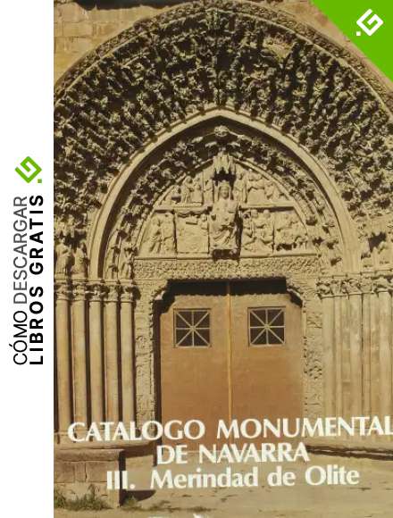Cat&aacute;logo monumental de Navarra. Merindad de Olite