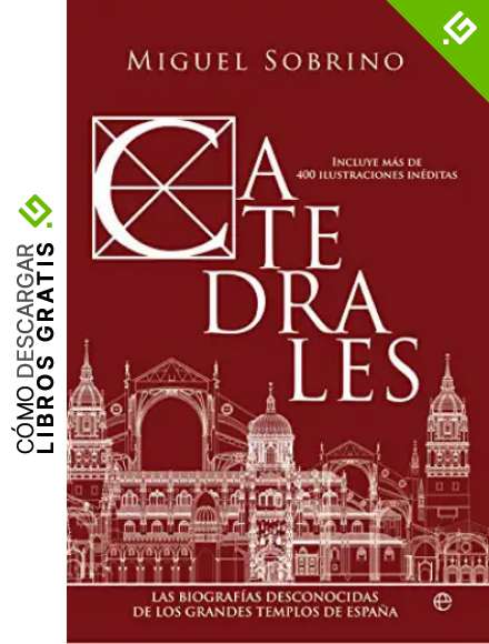 Catedrales: Las biograf&iacute;as desconocidas de los grandes templos de Espa&ntilde;a (Historia)