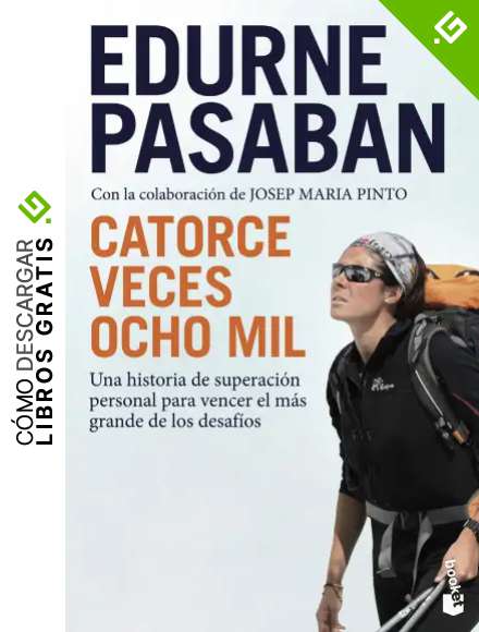 Catorce veces ocho mil: Una historia de superaci&oacute;n personal para vencer el m&aacute;s grande de los desaf&iacute;os (Divulgaci&oacute;n)