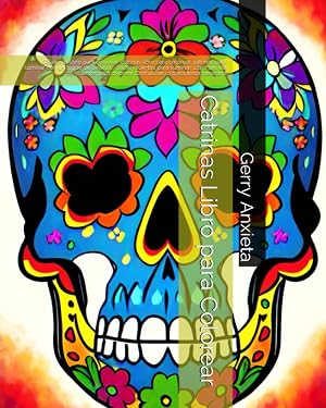 Catrinas Libro para Colorear: Calaveras libro para colorear ,catrinas libro para colorear, catrinas para iluminar con un toque de belleza , dia de ... (Colouring Books for childern Kids 0-12)