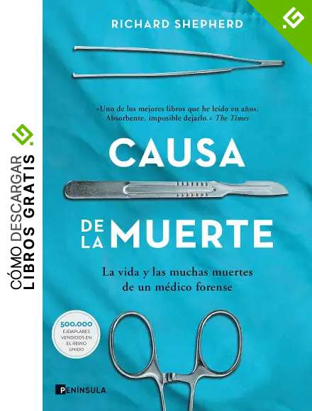 Causa de la muerte: La vida y las muchas muertes de un m&eacute;dico forense (PENINSULA)