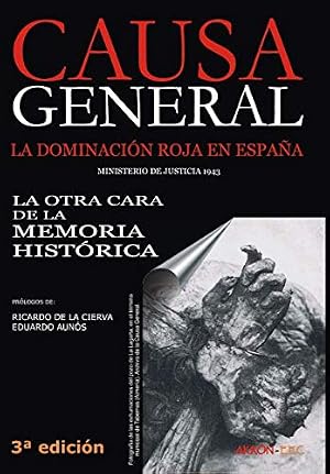 Causa General: La dominaci&oacute;n roja en Espa&ntilde;a. La otra cara de la Memoria Hist&oacute;rica (Historia)