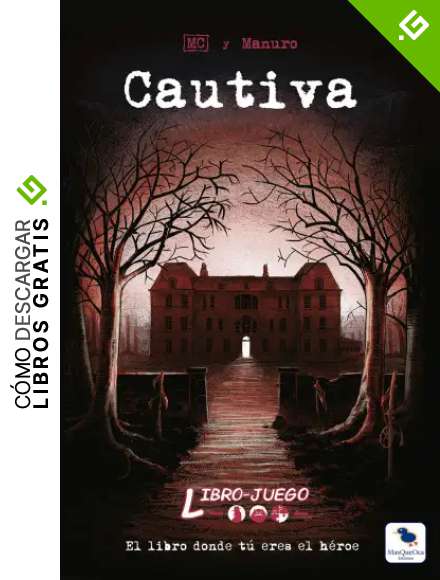Cautiva: El libro donde t&uacute; eres el h&eacute;roe: 1 (Libro-Juego)