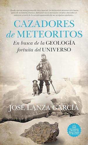 Cazadores de meteoritos; En busca de la geolog&iacute;a fortuita del universo (Divulgaci&oacute;n Cient&iacute;fica)