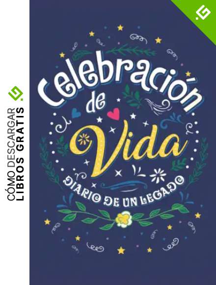 Celebraci&oacute;n de Vida: diario de un legado