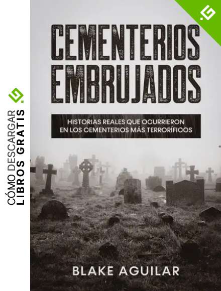 Cementerios Embrujados: Historias Reales que Ocurrieron en los Cementerios m&aacute;s Terror&iacute;ficos