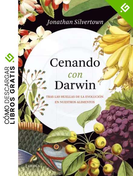 Cenando con Darwin: Tras las huellas de la evoluci&oacute;n en nuestros alimentos (Drakontos)