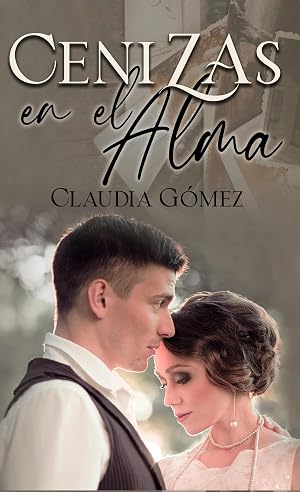 CENIZAS EN EL ALMA: Novela hist&oacute;rica contempor&aacute;nea siglo XX (exilio en M&eacute;xico)